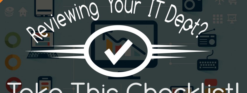 Evaluating Your IT Department? Take This Checklist!