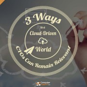 3 Ways CIOs Can Remain Relevant in a Cloud-Driven World