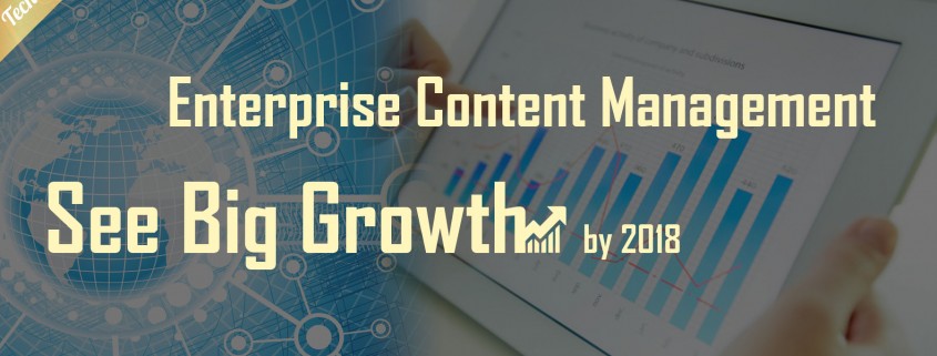 Enterprise Content Management To See Big Growth By 2018