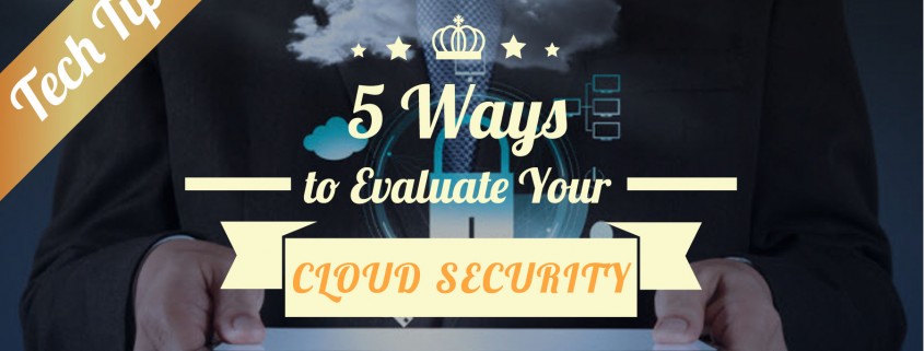 Five Ways To Evaluate Your Cloud Security