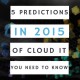 5 Predictions in 2015 of cloud IT