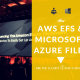 AWS EFS VS. Microsoft Azure