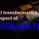 Digital transformation - The impact of digitalization
