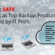 Staying Safe - A Look at Top Backup Products Favored by IT Pro’s