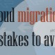 Cloud migration mistakes to avoid