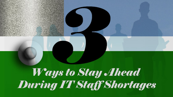 How to deal with IT staff shortages