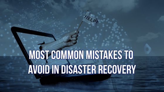 most common mistakes to avoid in disaster recovery