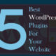 5 Best WordPress Plugins For Your Website