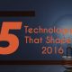 5 Technologies That Shaped 2016