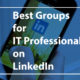 Best Groups for IT Professionals on LinkedIn