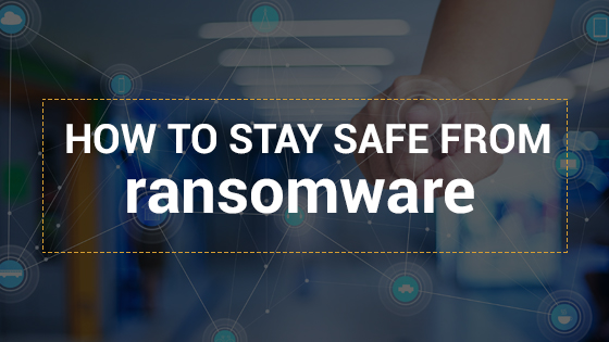 How to stay safe from ransomware