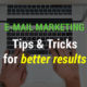 e-mail marketing - tips and tricks for better results
